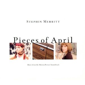 Pieces of April by Stephin Merritt